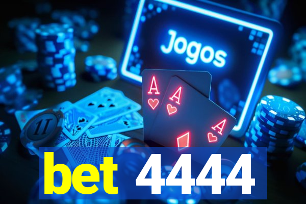 bet 4444